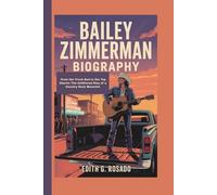 BAILEY ZIMMERMAN BIOGRAPHY: From the Truck Bed to the Top Charts: The Unfiltered Rise of a Country Rock Maverick
