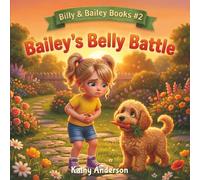 Bailey's Belly Battle: A Time Machine Veggie Adventure for Picky Eaters