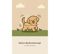 Bailey's Big Breakthrough: A Puppy’s Journey of Patience and Persistence