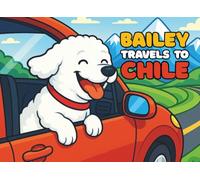 Bailey's Travel Adventures: Bailey Travels to Chile