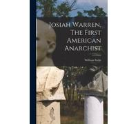 Bailie William Josiah Warren, The First American Anarchist (Copertina rigida)