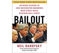 Bailout: An Inside Account of How Washington Abandoned Main Street While Rescuing Wall Street