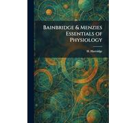 Bainbridge & Menzies Essentials of Physiology