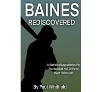 Baines Rediscovered: A Statistical Appreciation for the Baseball Hall of Fame Right Fielder- DH