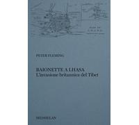 Baionette a Lhasa. L'invasione britannica del Tibet - 2024 - Ediz