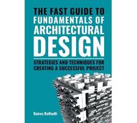 Baires Raffaell The Fast Guide to Fundamentals of Architectural Desi (Tascabile)
