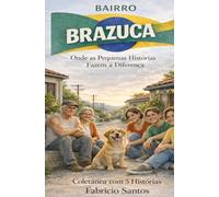 BAIRRO BRAZUCA: Onde as Pequenas Histórias Fazem a Diferença