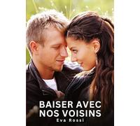 Baiser avec nos voisins: Histoires Érotiques Interdites de Sexe Tabou pour Adultes: 690