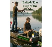 Baited: The Lure of the Fishing Life: 25 Short Stories