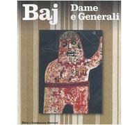Baj. Dame e generali 1960-975. Ediz. illustrata