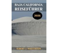 BAJA CALIFORNIA REISEFÜHRER 2026: Entdecken Sie die Attraktionen, Unterkünfte und Aktivitäten von Baja California.Praktische Tipps und lokale Einblicke