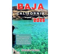 Baja California REISEFÜHRER 2026: Ihr unverzichtbarer Reiseführer zur Erkundung der atemberaubenden Halbinsel Mexikos
