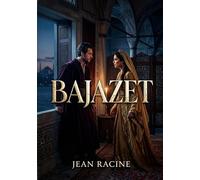 Bajazet: Un drame de pouvoir et de pass