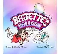Bajette's Balloon: The Magic of Smiles™