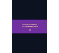 B'ajlom ii Nkotz'i'j Publications' Wayuu Phrasebook: Ideal for Traveling to Northern Colombia and Northwestern Venezuela