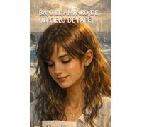 BAJO EL AMPARO DE UN CIELO DE PAPEL
