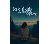 Bajo el cielo de instantes perdidos