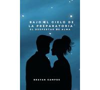 Bajo el Cielo de la Preparatoria, El Despertar de Alma: Una historia auténtica, sensible y llena de emociones reales desde la amistad, el primer amor y el crecimiento personal.