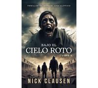 Bajo el cielo roto 4: Un thriller de horror apocalíptico
