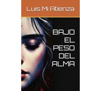 BAJO EL PESO DEL ALMA