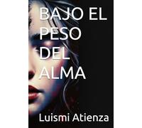 BAJO EL PESO DEL ALMA