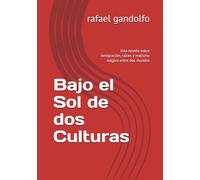 Bajo el Sol de dos Culturas: Una novela sobre inmigración, raíces y realismo mágico entre dos mundos