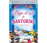 Bajo el sol de Santorini: Un romance de vacaciones conmovedor y divertido, ¡la lectura de playa perfecta!