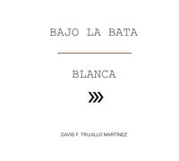 BAJO LA BATA BLANCA
