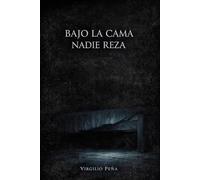 Bajo la cama nadie reza