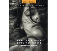 Bajo la lluvia Dios no existe: La Gran Jerga Libro I