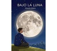 Bajo la Luna: Perderse en el amor. Encontrarse a uno mismo.