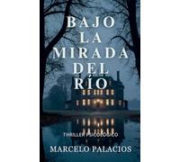 Bajo la Mirada del Río: Thriller Psicológico