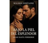 Bajo la Piel del Esplendor