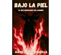 BAJO LA PIEL: Lo que heredamos del hambre