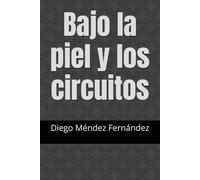 Bajo la piel y los circuitos