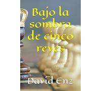 Bajo la sombra de cinco reyes