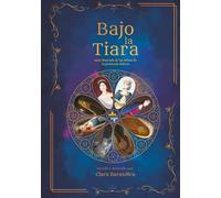 Bajo la Tiara: Guia ilustrada de las reinas de la península ibérica