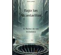 Bajo las alcantarillas: El Reino de los Invisibles