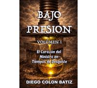 Bajo Presión: El Corazón del Ministro en Tiempos de Desgaste: 1