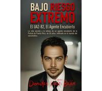 BAJO RIESGO EXTREMO: El UA2-82, El Agente Encubierto
