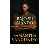 Bajo Su Mando: Serie Corazones Dominantes