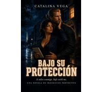 Bajo su protección: A salvo conmigo. Safe with me.