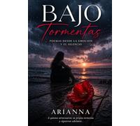 Bajo Tormentas: Poemas desde la emoción y el silencio