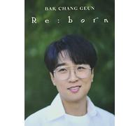 Bak Chang Geun - Re:Born - Digipak B Version - incl. 24pg Photo Book, 2 Photo Cards, Polaroid, Bookmarks + Stand Card