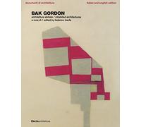 Bak Gordon. Architetture abitate. Ediz. italiana e inglese