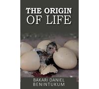 Bakari Daniel Benintukum The Origin of Life (Copertina rigida)