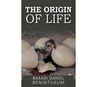 Bakari Daniel Benintukum The Origin of Life (Tascabile)