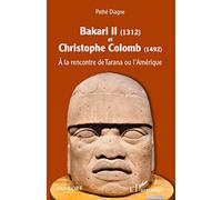 Bakari II (1312) et Christophe Colomb (1492): A la rencontre de Tarana ou l'Amérique