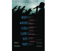 Bakari Kitwana Why White Kids Love Hip Hop (Tascabile)