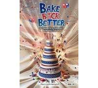 Bake Back Better: 52 Desserts to Sweeten America's Future